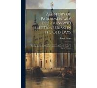 Joseph Grego A History of Parliamentary Elections and Electio (Copertina rigida)