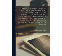 Joseph Gregory A Century of Finance. Martin's History of the Boston (Tascabile)