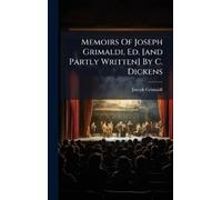 Joseph Grimaldi Memoirs Of Joseph Grimaldi, Ed. [and Partly W (Copertina rigida)