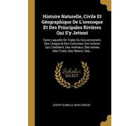 Joseph Gumilla Histoire Naturelle, Civile Et Géographique De L'oren (Tascabile)