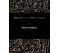 Joseph Gutteridge Lights and Shadows in the Life of an Artisan (Tascabile)