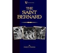 Joseph H. Fleis The Saint Bernard - A Presentation of the Origin, Hi (Tascabile)
