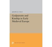 Joseph H. Lynch Godparents and Kinship in Early Medieval Euro (Copertina rigida)