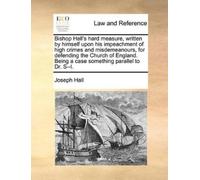 Joseph Hall Bishop Hall's Hard Measure, Written by Himself Upon His (Tascabile)
