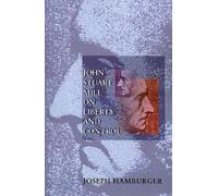 Joseph Hamburger John Stuart Mill on Liberty and Control (Tascabile)