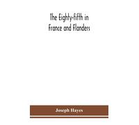 Joseph Hayes The Eighty-fifth in France and Flanders; being a (Copertina rigida)