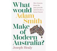 Joseph Healy What Would Adam Smith Make of Modern Australia? (Tascabile)