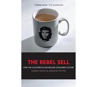 Joseph Heath Andrew Potter The Rebel Sell (Tascabile)