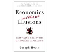 Joseph Heath Economics Without Illusions (Tascabile)
