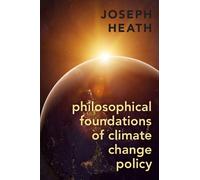 Joseph Heath Philosophical Foundations of Climate Change Poli (Copertina rigida)