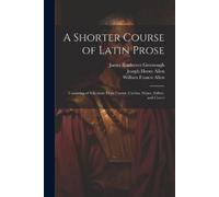 Joseph Henry Allen William Francis Allen James Brad A Shorter Cours (Tascabile)