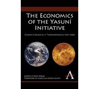Joseph Henry Vogel The Economics of the Yasuní Initiative (Tascabile)
