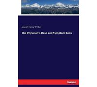 Joseph Henry Wythe The Physician's Dose and Symptom Book (Tascabile)