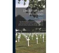 Joseph Hofreiter Die Bayern In Rußland (Copertina rigida)