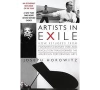 Joseph Horowitz Artists in Exile: How Refugees from the Twentieth Ce (Tascabile)