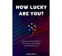 Joseph Hover How Lucky Are You? Deconstructing the Myth of Meritocra (Tascabile)