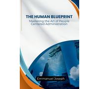 Joseph Human Blueprint, Mastering the Art of People-Centered Adminis (Tascabile)