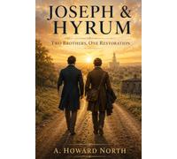 Joseph & Hyrum: Two Brothers, One Restoration: LDS