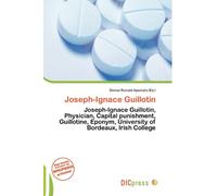 Joseph-Ignace Guillotin: Joseph-Ignace Guillotin, Physician, Capital punishment, Guillotine, Eponym, University of Bordeaux, Irish College