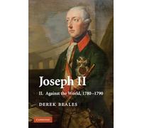 Joseph II: Volume 2, Against the World, 1780-1790