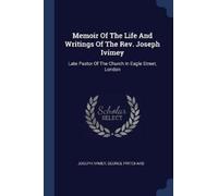 Joseph Ivimey George Memoir Of The Life And Writings Of The Rev. Jos (Tascabile)