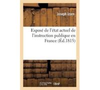 Joseph Izarn Exposé de l'État Actuel de l'Instruction Publique En Fr (Tascabile)