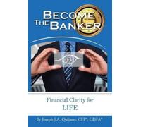 Joseph J a Quijano Cfp(r) Cdfa(r) Become the Banker (Tascabile)