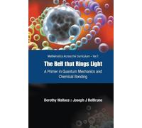 Joseph J Belbru BELL THAT RINGS LIGHT, THE: A PRIMER IN QUANTUM MECH (Tascabile)