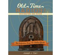 Joseph J Carr Old Time Radios Restoration and Repair (Tascabile)