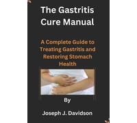 Joseph J. Davidson Joseph J Davidson The Gastritis Cure Manual (Tascabile)