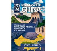 Joseph J Frailey Guía de Viaje de China 2024 (Tascabile) Asien Auf Einen Blick