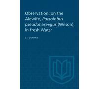 Joseph J. Graha Observations on the Alewife, Pomolobus Pseudoharengu (Tascabile)