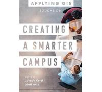 Joseph J. Kerski Creating a Smarter Campus (Tascabile) Applying GIS