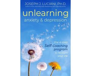 Joseph J. Luciani, PhD Unlearning Anxiety & Depression (Tascabile)