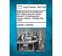 Joseph J Mickle Brief Account of Murders by the Indians and the Caus (Tascabile)