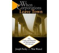Joseph J. Persky Wim Wiewel When Corporations Leave Town (Tascabile)