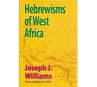 Joseph J Williams Hebrewisms of West Africa (Tascabile)