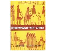 Hebrewisms of West Africa by Joseph J Williams