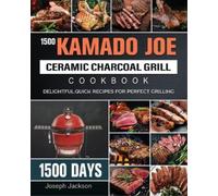 Joseph Jackson 1500 Kamado Joe Ceramic Charcoal Grill Cookbook (Tascabile)