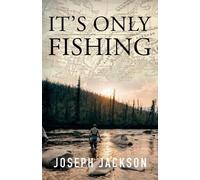 Joseph Jackson It's Only Fishing (Tascabile)
