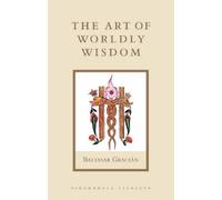 Joseph Jacobs Baltasar Gracian The Art of Worldly Wisdom (Tascabile)