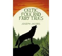 Joseph Jacobs Celtic Folk and Fairy Tales (Tascabile) Arcturus Classics