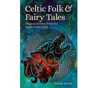 Joseph Jacobs Celtic Folk and Fairy Tales (Tascabile) Arcturus World Mythology