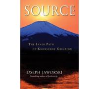 Joseph Jaworski Source: The Inner Path of Knowledge Creation (Copertina rigida)