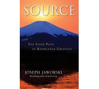 Joseph Jaworski Source: The Inner Path of Knowledge Creation (Copertina rigida)