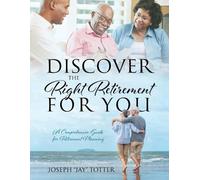 Joseph Jay Totter Discover the Right Retirement for You (Tascabile)