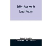 Joseph Joachim Letters from and to Joseph Joachim (Tascabile)