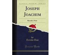 Joseph Joachim: Ricordi e Note (Classic Reprint)