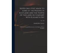Joseph John 178 Notes on a Visit Made to Some of the Prisons in Scot (Tascabile)
