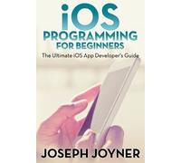 Joseph Joyner iOS Programming for Beginners (Tascabile)
